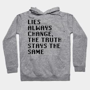 Lies Always Change, The Truth Stays The Same Hoodie